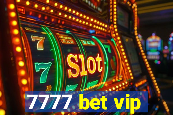 7777 bet vip